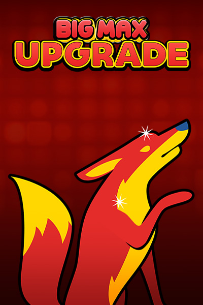 Big Max Upgrade