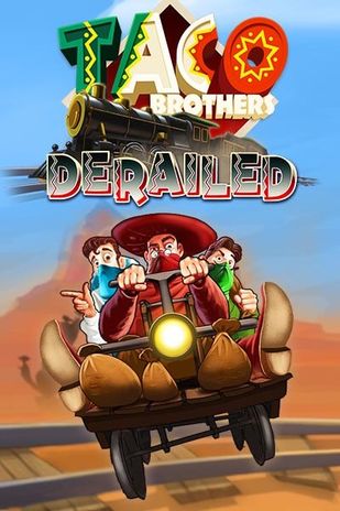 Taco Brothers Derailed